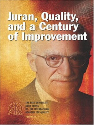 cover image of Juran, Quality, and a Century of Improvement, Volume 15